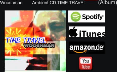 Wooshman        Ambient CD TIME TRAVEL          (Album)