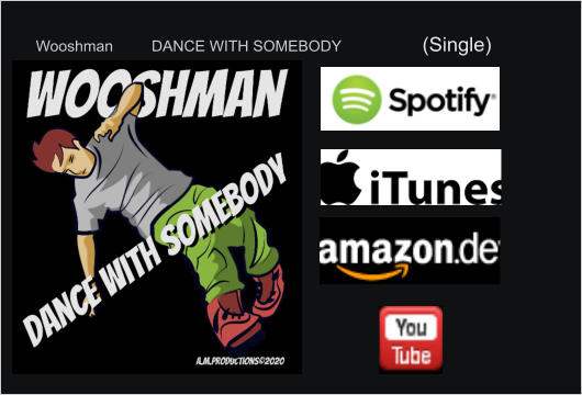 Wooshman         DANCE WITH SOMEBODY                   (Single)