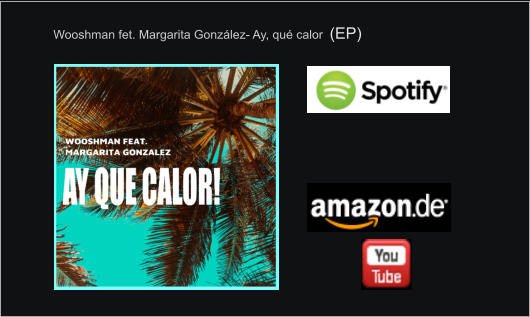 Wooshman fet. Margarita González- Ay, qué calor  (EP)