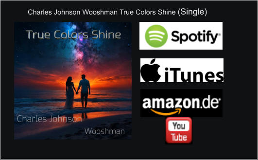Charles Johnson Wooshman True Colors Shine (Single)