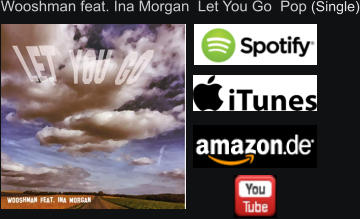 Wooshman feat. Ina Morgan  Let You Go  Pop (Single)